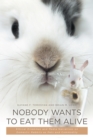 Image for Nobody Wants to Eat Them Alive: Ethical Dilemmas and Media Narratives On Domestic Rabbits As Pets and Commodity