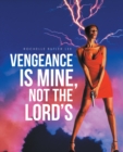 Image for Vengeance Is Mine, Not the Lord&#39;s