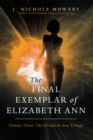 Image for Final Exemplar of Elizabeth Ann: Volume Three: The Elizabeth Ann Trilogy