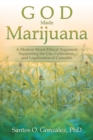 Image for God Made Marijuana: A Modern Moral-Ethical Argument Supporting the Use, Cultivation, and Legalization of Cannabis
