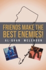 Image for Friends Make the Best Enemies!