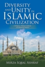 Image for Diversity and Unity in Islamic Civilization : A Religious, Political, Cultural, and Historical Analysis