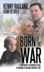 Image for Born of the War : A Story about the Horrors of War, a Passionate Affair and a Mother?s Love