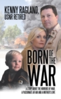 Image for Born of the War: A Story About the Horrors of War, a Passionate Affair and a Mother&#39;S Love