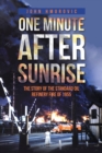 Image for One Minute after Sunrise : The Story of the Standard Oil Refinery Fire of 1955