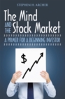 Image for Mind and the Stock Market: A Primer for a Beginning Investor