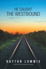 Image for He Caught the Westbound