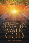 Image for Overcoming Obstacles in Your Walk With God: You Can Make It