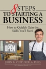 Image for 8 Steps to Starting a Business: How to Quickly Gain the Skills You&#39;Ll Need