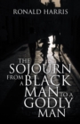 Image for Sojourn from a Black Man to a Godly Man