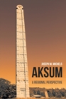 Image for Aksum : A Regional Perspective