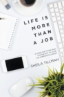 Image for Life Is More Than a Job: A Guide for Those Who Choose Not to Climb the Corporate Ladder