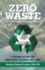 Image for Zero Waste in the Last Best Place: A Personal Account and How-To Guide on Landfill-Free Living