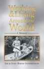 Image for Working &amp; Living Around the World: A Memoir