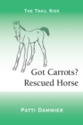 Image for Got Carrots? Rescued Horse: The Trail Ride