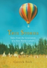 Image for True Stories : Tales From the Generation of a New World Culture