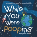 Image for While You Were Pooping