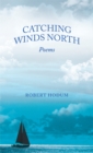 Image for Catching Winds North: Poems
