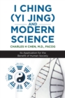 Image for I Ching (Yi Jing) and Modern Science : Its Application for the Benefit of Human Society