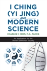 Image for I Ching (Yi Jing) and Modern Science: Its Application for the Benefit of Human Society
