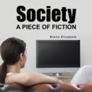 Image for Society: A Piece of Fiction