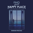 Image for Find Your Happy Place: A Guide to Mindfulness and Fulfillment