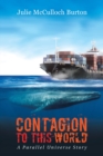 Image for Contagion to This World: A Parallel Universe Story