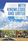 Image for With Knowledge and Virtue: To Save the Earth from Global Warming and Nuclear War