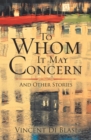 Image for To Whom It May Concern: And Other Stories