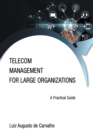 Image for Telecom Management for Large Organizations: A Practical Guide