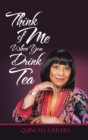 Image for Think of Me When You Drink Tea
