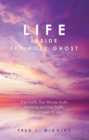 Image for Life Inside the Holy Ghost: The Truth, the Whole Truth Nothing but the Truth, so God Help Us All!