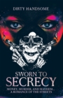 Image for Sworn to Secrecy: Money, Murder, and Mayhem... a Romance of the Streets