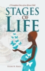 Image for Stages of Life: A Triumphant Story of an African Child