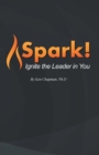Image for Spark!: Ignite the Leader in You