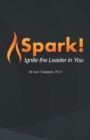 Image for Spark! : Ignite the Leader in You
