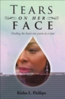Image for Tears on Her Face : Healing the heart one poem at a time