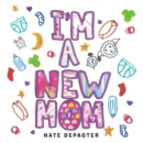 Image for I&#39;M a New Mom