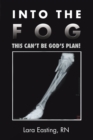 Image for Into the Fog: This Can&#39;T Be God&#39;S Plan!