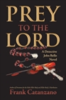 Image for Prey to the Lord : A Detective John Bello Novel