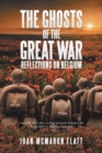 Image for The Ghosts of the Great War : Reflections on Belgium