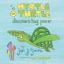 Image for Myrtle the Turtle Discovers Hug Power