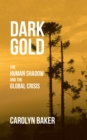 Image for Dark Gold: The Human Shadow and the Global Crisis