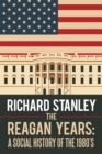 Image for Reagan Years: a Social History of the 1980&#39;S