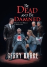 Image for Be Dead and Be Damned