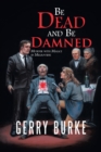 Image for Be Dead and Be Damned: Murder with Malice in Melbourne
