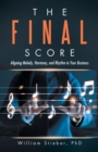 Image for The Final Score : Aligning Melody, Harmony, and Rhythm in Your Business