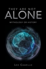 Image for They Are Not Alone : Mythology or History