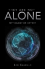 Image for They Are Not Alone: Mythology Or History