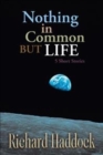 Image for Nothing in Common but Life : 5 Short Stories